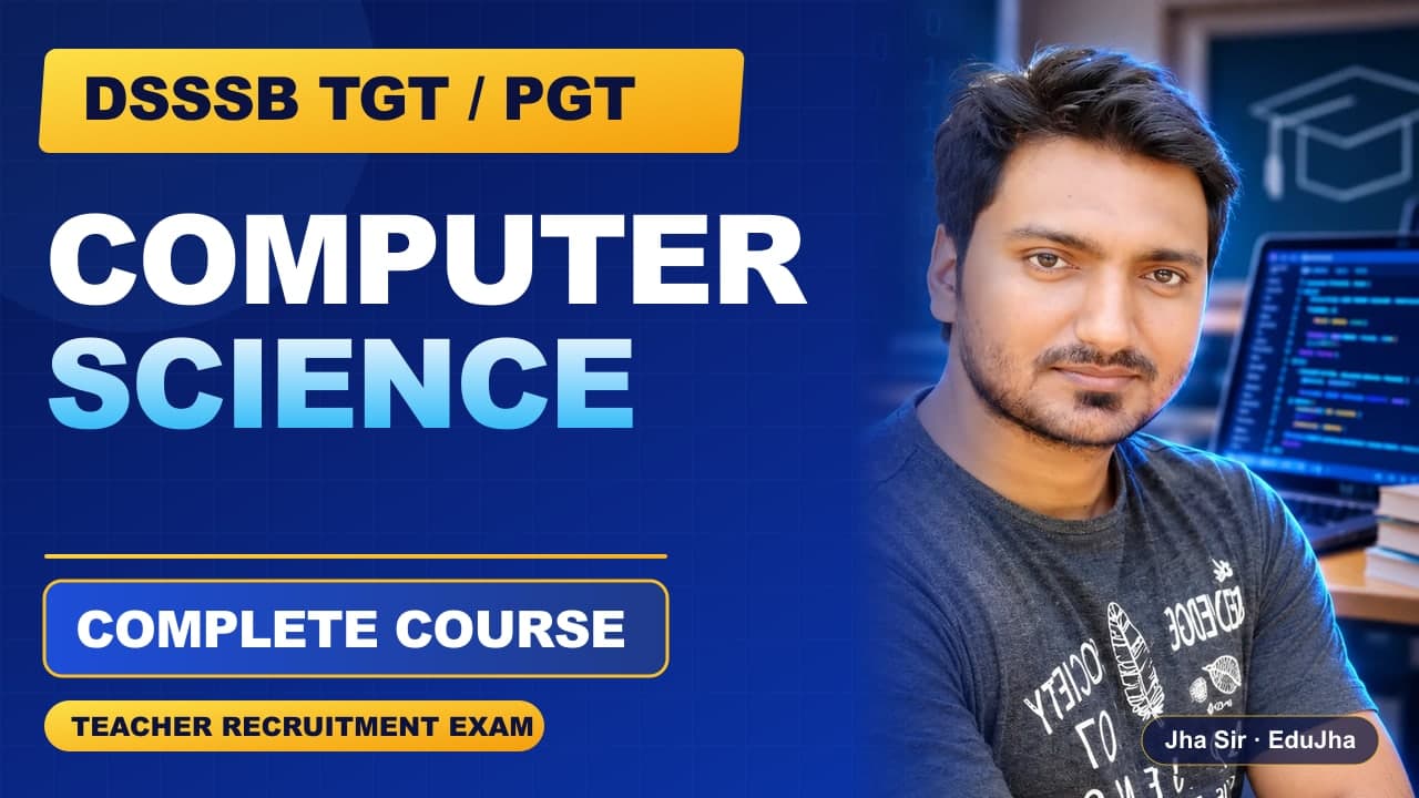 DSSSB TGT / PGT Computer Science course by Jha Sir